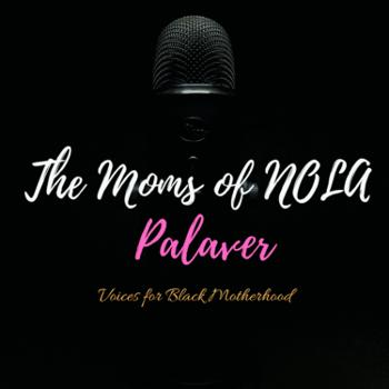 The Moms of NOLA Palaver
