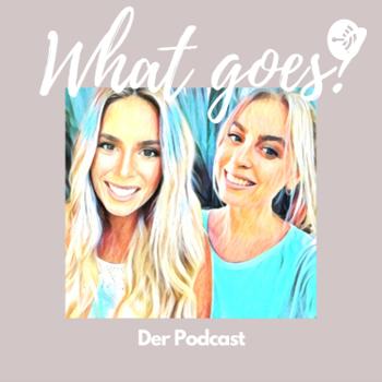 What goes? - Der Podcast