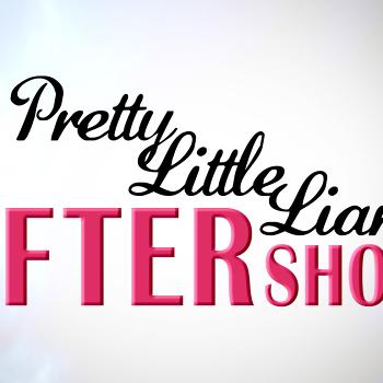 Pretty Little Liars Review and After Show
