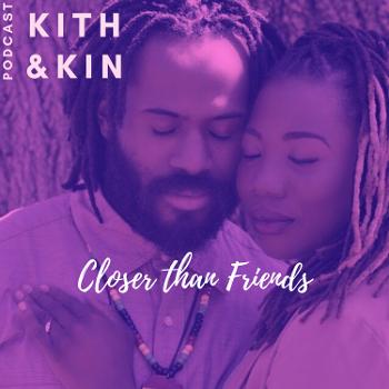 Kith&Kin: Closer Than Friends