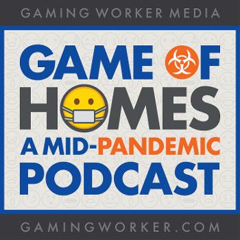 Game of Homes: A Mid-Pandemic Podcast