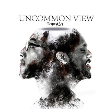 Uncommon View Podcast