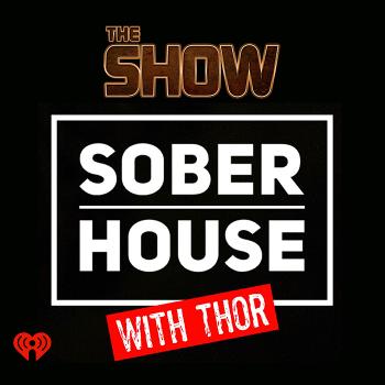 The Show Presents Sober House with Thor