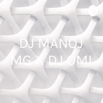 DJ MANOJ MG X DJ OMI