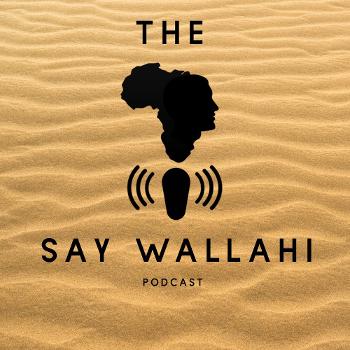 The Say Wallahi Podcast