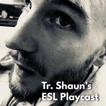 Tr. Shaun’s ESL playcast