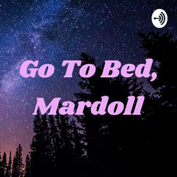 Go To Bed, Mardoll