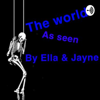 The World As Seen By Ella & Jayne