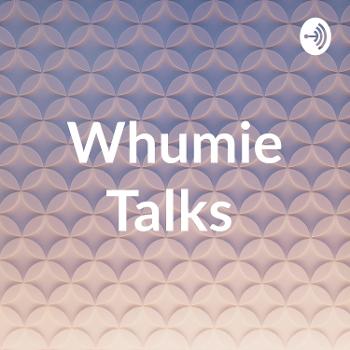 Whumie Talks