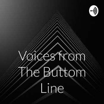 Voices from The Buttom Line