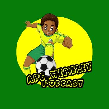 AFC Wembley Podcast