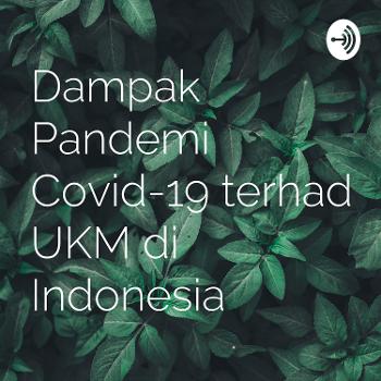 Dampak Pandemi Covid-19 terhadap UKM di Indonesia