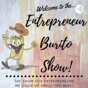 The Entrepreneur Burito Show