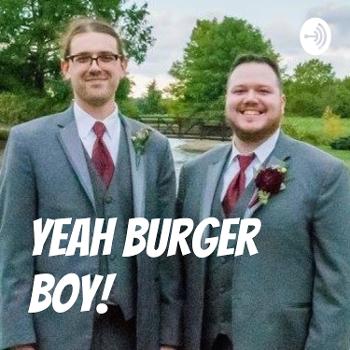 Yeah Burger Boy!
