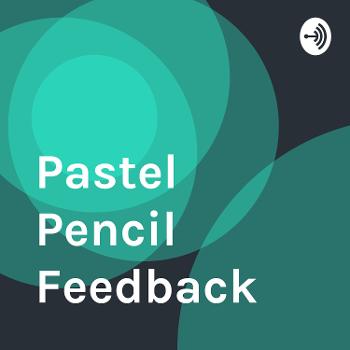 Pastel Pencil Feedback & Advice