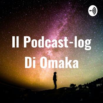 Il Podcast-log Di Omaka