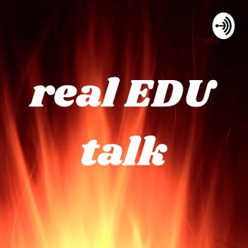 real EDU talk