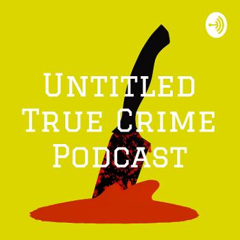 Untitled True Crime Podcast