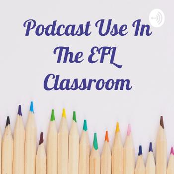 Podcast Use In The EFL Classroom