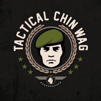 Tactical Chin Wag