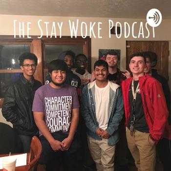 The Stay Woke Podcast