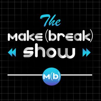 The Make or Break Show