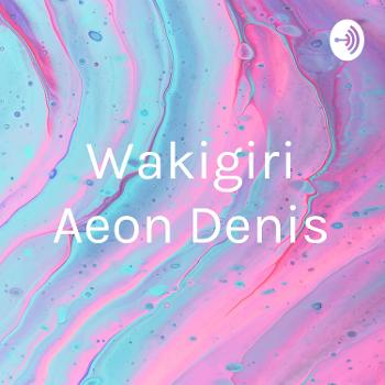 Wakigiri Aeon Denis