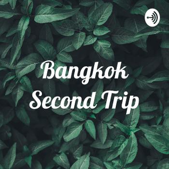 Bangkok Second Trip