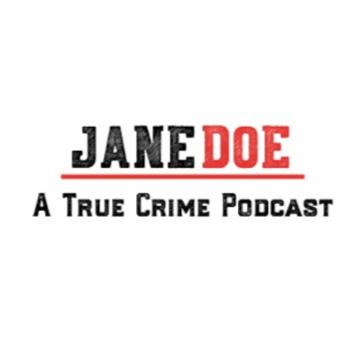 Jane Doe: A True Crime Podcast