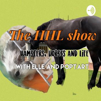 The HHL show | Hamsters Horses and Life