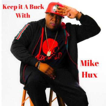 Keep it a Buck with Mike Hux