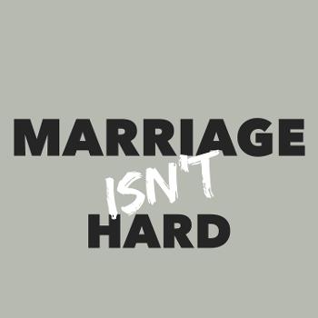 Marriage Isn't Hard