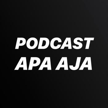 Podcast Apa Aja