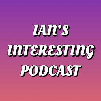 Ian’s interesting podcast