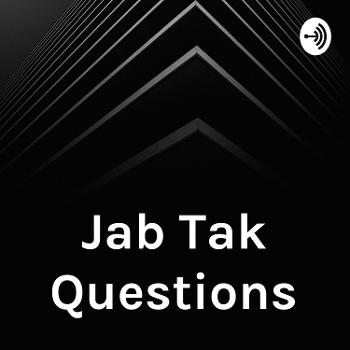 Jab Tak Questions