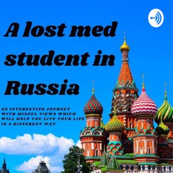 Live Mindfully With : Lost Med Student In Russia (Россия)