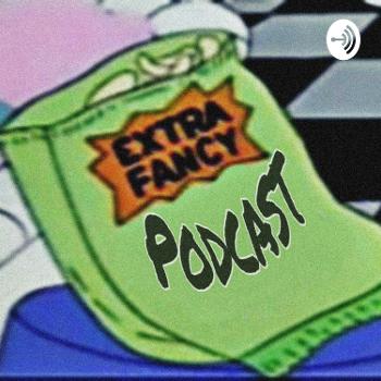The Extra Fancy Podcast