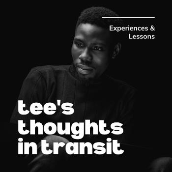Tee’s Thoughts in Transit
