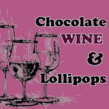 Chocolate, WINE & Lollipops