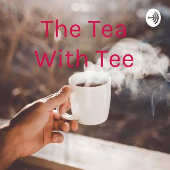 The Tea With Tee