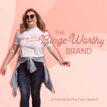 The Binge-Worthy Brand