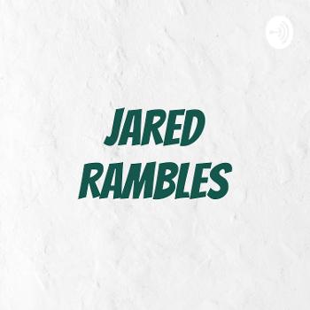 Jared Rambles