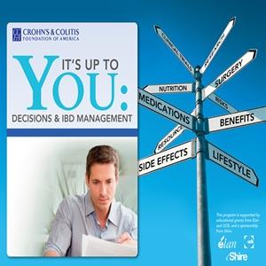 It's Up To You: Decisions and IBD Management