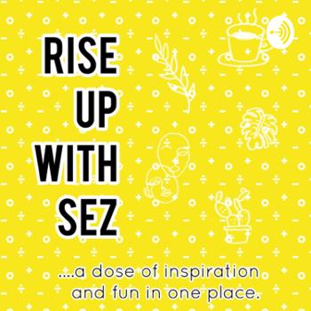 Rise Up With Sez