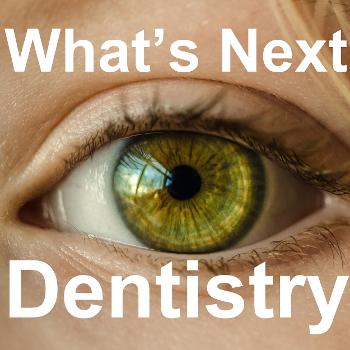 What's Next Dentistry