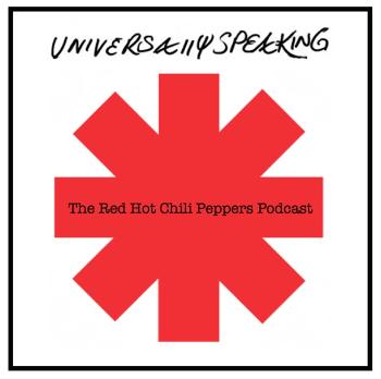 Universally Speaking: The Red Hot Chili Peppers Podcast