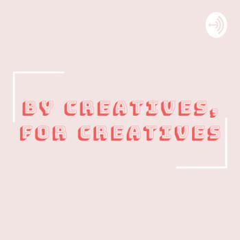 By Creatives, For Creatives