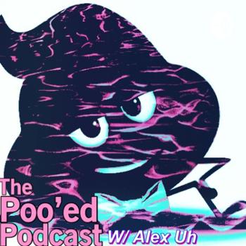 The Poo'ed Podcast