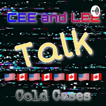 Cee and Lee Talk Cold Cases