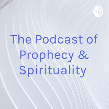 The Podcast of Prophecies & "Second Coming"